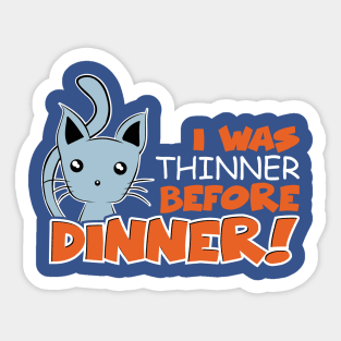 I was Thinner Before Dinner Tshirt Sticker